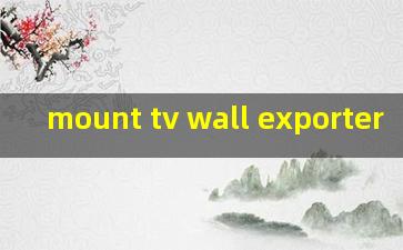 mount tv wall exporter